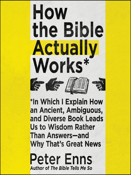 Title details for How the Bible Actually Works by Peter Enns - Available